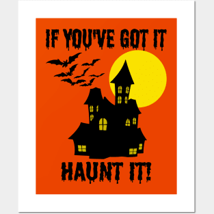 If You've Got It Haunt It - Funny Halloween Posters and Art